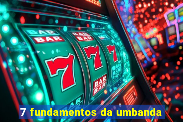 7 fundamentos da umbanda